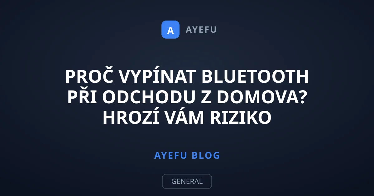 Proč vypínat Bluetooth při odchodu z domova? Hrozí vám riziko